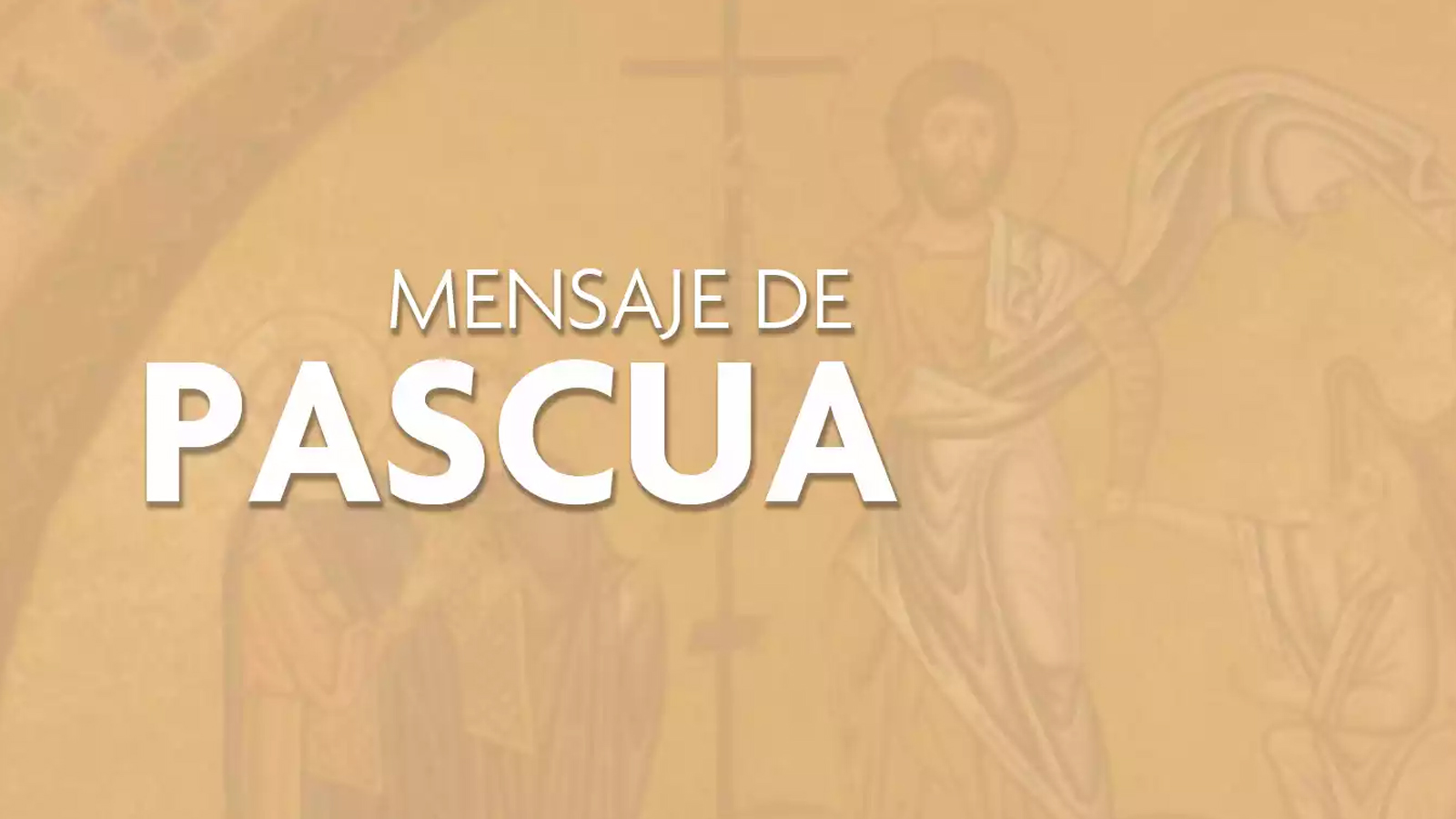 MENSAJE DE PASCUA 2022