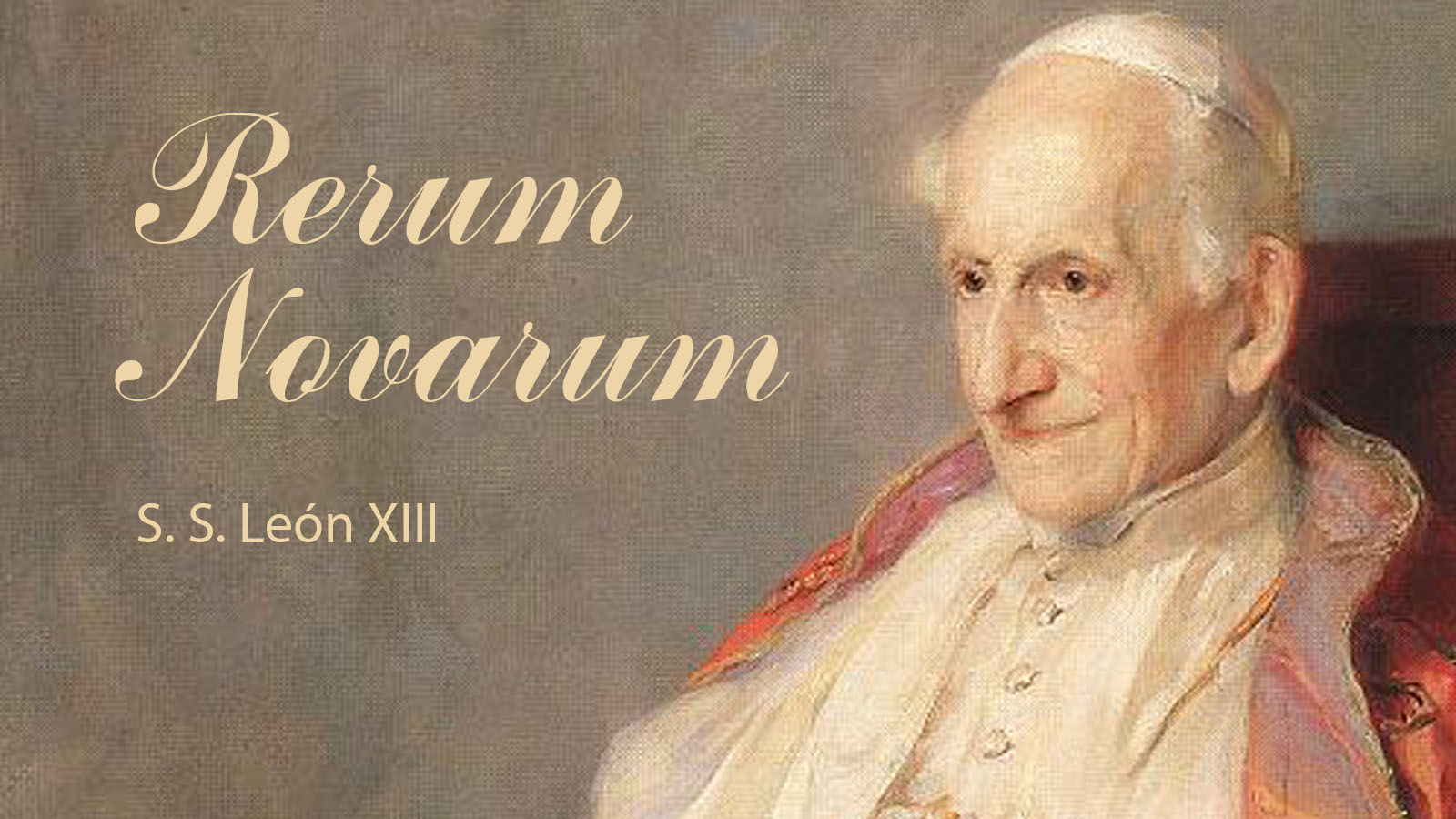 DOCTRINA SOCIAL DE LA IGLESIA: “RERUM NOVARUM”